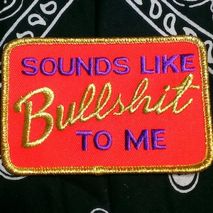 Vintage &quot;Sounds Like Bullsh%t To Me&quot; Metalic Embroidered Iron On Biker Patch 3 3/4&quot; X 2 1/2&quot;