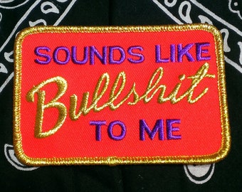 Vintage "Sounds Like Bullsh%t To Me" Metalic Embroidered Iron On Biker Patch 3 3/4" X 2 1/2"