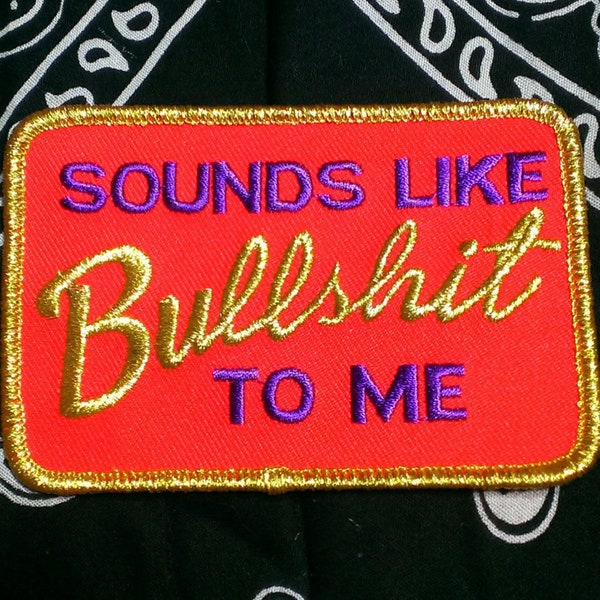 Vintage "Sounds Like Bullsh%t To Me" Metalic Embroidered Iron On Biker Patch 3 3/4" X 2 1/2"