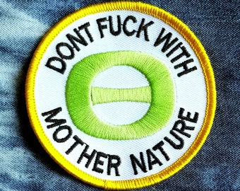 Ecology Don't F With Mother Nature Embroidered Iron On Patch 3"
