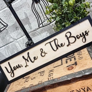 You, Me and The Boys Birch 3D Sign Outnumbered by boys sons our boys my boys