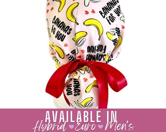 Bananas For You | Valentine in Hybrid | Euro | Men's Scrub cap | Crna | Surgeon | RN | RT  scrub cap with Satin Lining  OPTION