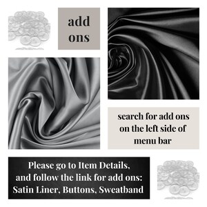 Puede incluir: Un collage que presenta botones transparentes de dos agujeros, tela de sat&eacute;n negra y gris, e instrucciones de texto. El texto dice: add ons, search for add ons on the left side of menu bar, y Please go to Item Details, and follow the link for add ons: Satin Liner, Buttons, Sweatband.