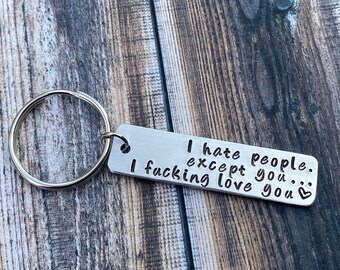 Hand Stamped Keychain "I hate people. Except you..." Funny Couple Keychain - Valentines Gift - Anniversary - Best Friend Keychain