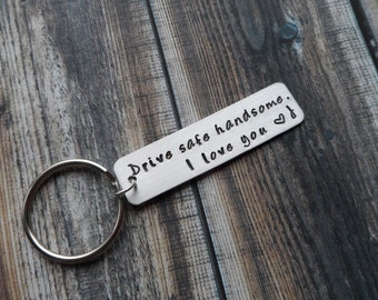 Hand Stamped Keychain "Drive safe handsome. I love you <3 X' - Personalized Keychain - Gift for Him - Anniversary Gift - Traveller Keychain