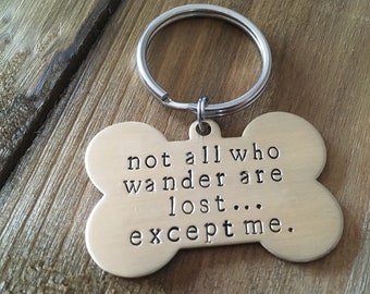 Double Sided Dog ID Tag: "not all who wander are lost... except me."