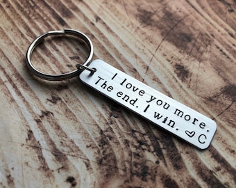 Hand Stamped Keychain "I Love You More.  The End.  I Win. <3 X" Funny Couple Keychain - Valentines Gift - Anniversary - His and Her Gift