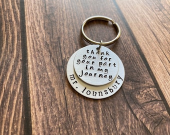 Hand Stamped Keychain "thank you for your part in my journey" - Teacher Gift - Principal Gift - Someone Special - School Support Gift