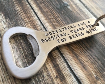 Bottle Opener: "Godfathers are a blessing.  Thank you for being mine"