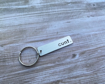 Hand Stamped Keychain "cunt." - Funny Keychain - Funny Gift for Her - Co Worker Gift - Funny Keychain for Girlfriend - Stocking Stuffer