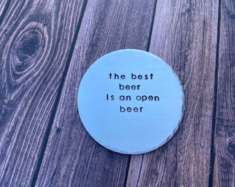 Hand Stamped Aluminum Drink Coaster "the best beer is an open beer" with Cork Bottom - Funny Coaster - House Warming Gift - Stocking Stuffer