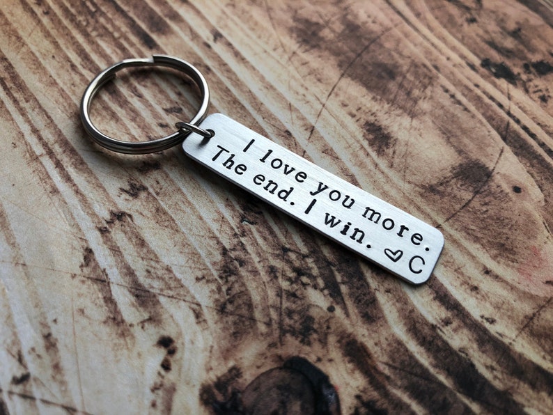 Hand Stamped Keychain i Love You More. the End. I Win. - Etsy