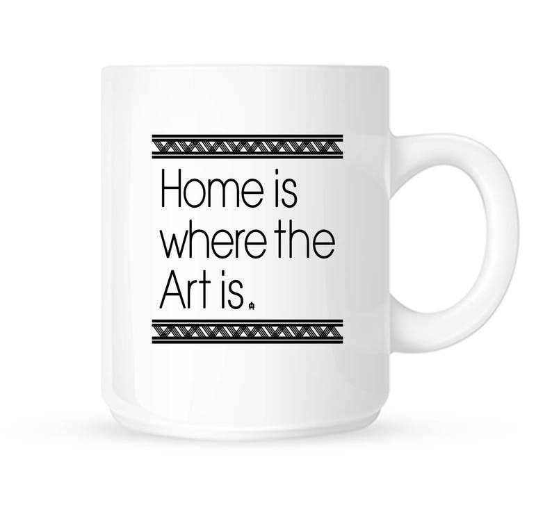 Home Is Where the Art Is Coffee Mug 11oz image 1