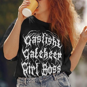 Gaslight Gatekeep Girl Boss TShirt | Gaslight TShirt | Metal Band T Shirts | Meme Shirt