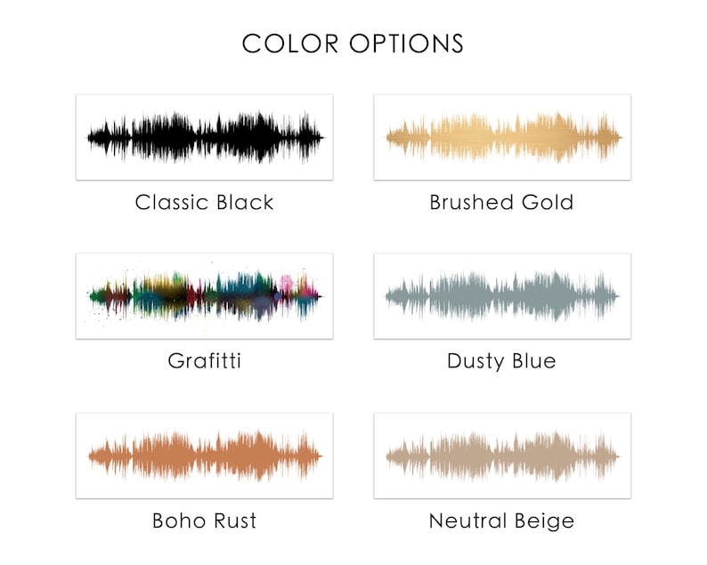 May include: Six different color options for a sound wave art print. The options are Classic Black, Brushed Gold, Graffiti, Dusty Blue, Boho Rust, and Neutral Beige.
