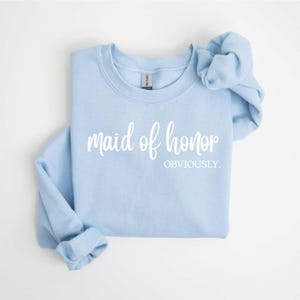 Maid of Honor Obviously, Maid of Honor Sweatshirt, Bridesmaid Gift, Bridesmaid gifts, matron of honor, Wedding Gift, Wedding Sweater, BRIDE