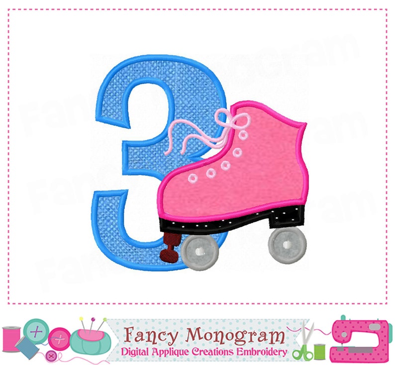May include: Blue number three with a pink roller skate with black wheels and white dots. The roller skate has a pink lace and white eyelets. The text "Fancy Monogram" and "Digital Applique Creations Embroidery" is below the image.