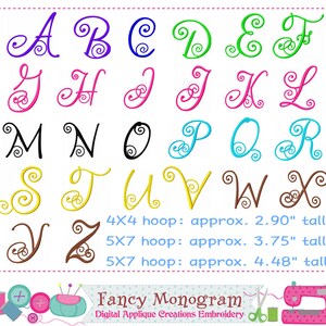 May include: A set of 26 alphabet letters in various colours, each letter is a fancy cursive font with a swirl at the top. The letters are arranged in alphabetical order. The image also includes text that says "4x4 hoop: approx. 2.90" tall", "5x7 hoop: approx. 3.75" tall", and "5x7 hoop: approx. 4.48" tall". The text "Fancy Monogram" and "Digital Applique Creations Embroidery" are also included in the image.