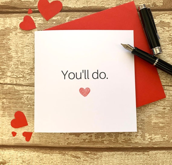 Valentines Card 'You'll do.' funny cheeky, humorous, witty, heart