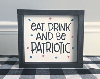 Eat Drink and Be Patriotic Wood Sign, Farmhouse Americana Decor