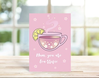 Mum You Are Tea-Rrific Card, Best Mum Birthday Card, Tea Lover Mum, Great Mum, Luxury Mum Greeting Card.