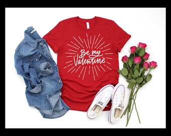 Be My Valentine Shirt, Valentines Day Shirt, V-Day Shirt, Cute Valentines Day Shirt, Valentines Gift, Be My Valentine, Valentine's Day Gift