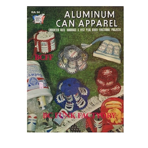 May include: A book cover titled "ALUMINUM CAN APPAREL" showcasing crocheted items crafted from aluminium cans and bottle caps. The items include hats, handbags, and a vest. The cover has a green background with text and images.