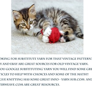 May include: A tabby kitten plays with a red ball of yarn on a gray concrete surface. The text reads: "LOOKING FOR SUBSTITUTE YARN FOR THAT VINTAGE PATTERN? ETSY AND EBAY ARE GREAT SOURCES FOR OLD VINTAGE YARN. IF YOU GOOGLE SUBSTITUTING YARN YOU WILL FIND SOME GREAT ARTICLES TO HELP WITH CHOICES AND SOME OF THE MATH!! VOGUE KNITTING HAS SOME GREAT INFO - YARN SUB.COM AND INTERWEAVE.COM ARE GREAT RESOURCES."