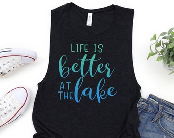 Life is Better at the Lake Ladies’ Muscle Tank | Lake Life | Boating Tank | Trendy Summer Tanks | Cute Women's Tank Tops | Boat Life