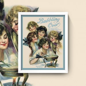 May include: Vintage advertisement for "Bubbling Over" a brand of fondue. The ad features a group of women in early 1900s clothing gathered around a fondue pot. The text reads "Words and Music by John William Kelley - Author of "The Rose of Paradise" - Published by Jos. W. Stern & Co. 133 5th Ave. New York City."