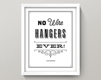 No Wire Hangers! Print • 3 Sizes! • Classic Joan Crawford quote from Mommie Dearest Movie • Faye Dunaway • Movie Quote Print