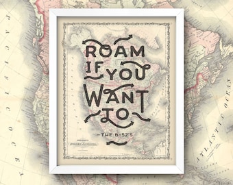 B-52’s “Roam” Travel Quote on Antique Map of North America • Print or Poster in 3 Sizes! • New Wave Punk Travel Wanderlust Adventure