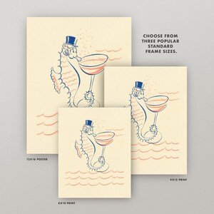May include: A whimsical illustration of a seahorse wearing a top hat and holding a champagne glass. The seahorse is outlined in blue and the background is a light yellow with pink waves. The text "Choose from three popular standard frame sizes." is in the top right corner. The text "12x16 Poster" is in the bottom left corner. The text "8x10 Print" is in the bottom left corner. The text "9x12 Print" is in the bottom right corner.