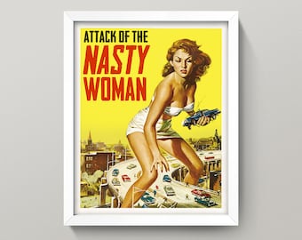 Nasty Woman Print • Retro Anti-Trump Poster • 3 Sizes! Vintage Attack of the Nasty Woman Horror Poster! Political Poster