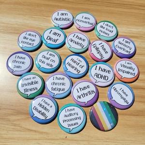 Hidden Disability / Invisible Illness Awareness Buttons / Buttons for Autism , Neurodivergent , Mental Health, Chronic Illness