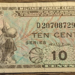 May include: A vintage military payment certificate for ten cents. The certificate features a woman holding a globe, a series number, and the text "D 20708729 D TEN CENTS SERIES 481".