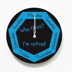 Day of The Week Clock - Who Cares? I&#39;m retired - Round Black & Blue Wall Clock - Week Clock - Funny Office Clock - RGB LED 5V Backlit Option