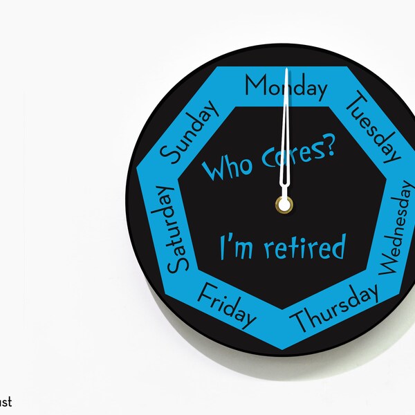 Day of The Week Clock - Who Cares? I'm retired - Round Black & Blue Wall Clock - Week Clock - Funny Office Clock - RGB LED 5V Backlit Option