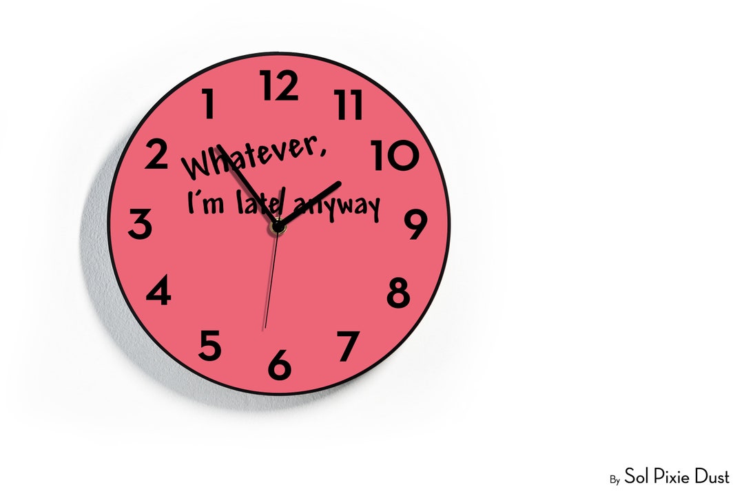 Reverse Wall Clock Whatever I'm Late Anyway Round Funny Clock Backwards Running Time