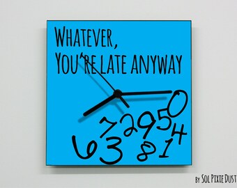 Whatever, you're late anyway / Square Blue - Wall Clock