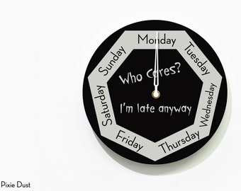 Day of The Week Clock - Who Cares? I'm late anyway - Round Black & Gray Wall Clock - Week Days - Fun Office Clock - Optional LED 5V Backlit