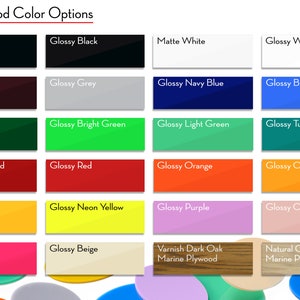May include: A chart showing 20 different acrylic wood color options. The colors include matte black, glossy black, matte white, glossy white, glossy brown, glossy grey, glossy navy blue, glossy blue, glossy green, glossy bright green, glossy light green, glossy turquoise, glossy dark red, glossy red, glossy neon yellow, glossy orange, glossy purple, glossy orange yellow, glossy candy pink, glossy yellow, glossy pink, glossy beige, varnish dark oak marine plywood, and natural clear varnish marine plywood.