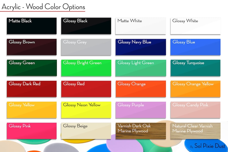 May include: A chart showing 20 different acrylic wood color options. The colors include matte black, glossy black, matte white, glossy white, glossy brown, glossy grey, glossy navy blue, glossy blue, glossy green, glossy bright green, glossy light green, glossy turquoise, glossy dark red, glossy red, glossy neon yellow, glossy orange, glossy purple, glossy orange yellow, glossy candy pink, glossy yellow, glossy pink, glossy beige, varnish dark oak marine plywood, and natural clear varnish marine plywood.