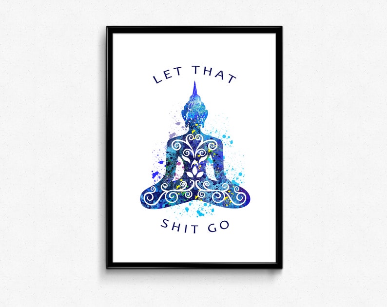 Let That Shit Go Wall Art, Buddhist Funny Gift, Zen Buddhism Decor ...