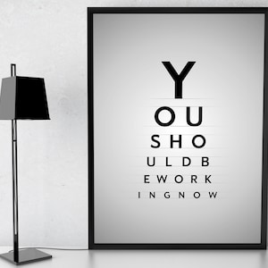 Vous devriez travailler maintenant, poster motivant, oeuvre d'art murale graphique, impression amusante, poster cadeau opticien