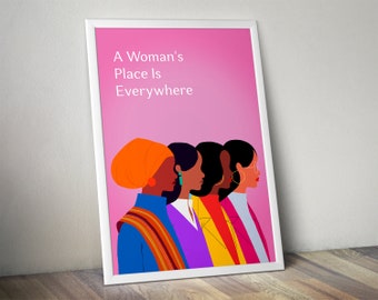 A Woman's Place Is Everywhere, Feminist Wall Art, Inspirational Female Poster, Girl Power Print, Feminism Gift