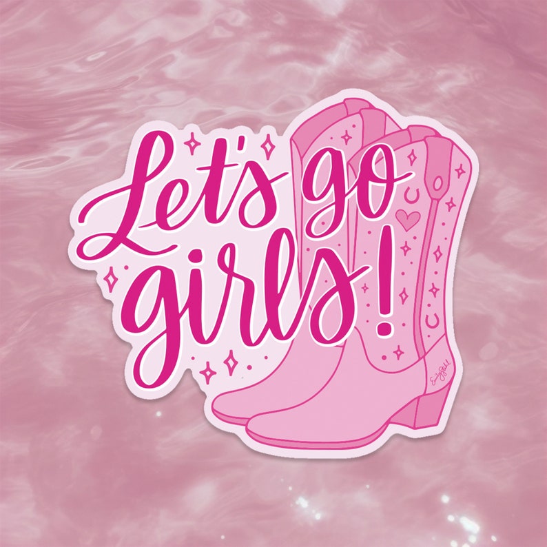 May include: Pink sticker with the text "Let's go girls!" and a pair of pink cowboy boots with stars and hearts.