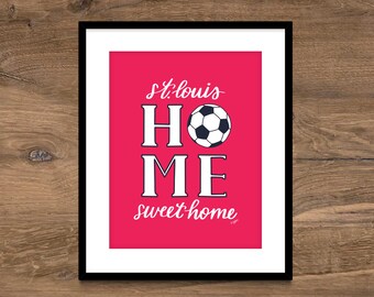 Home Sweet St Louis Home - Soccer Print; Hand Lettered Print; Hand Drawn Print; 8x10 in Print