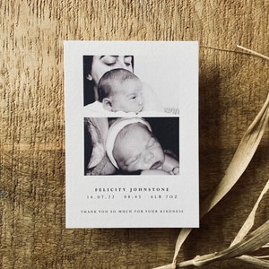 May include: Black and white photo announcement card with two photos of a newborn baby. The card reads "Felicity Johnstone 14.07.22 08:45 6lb 2oz Thank you so much for your kindness."