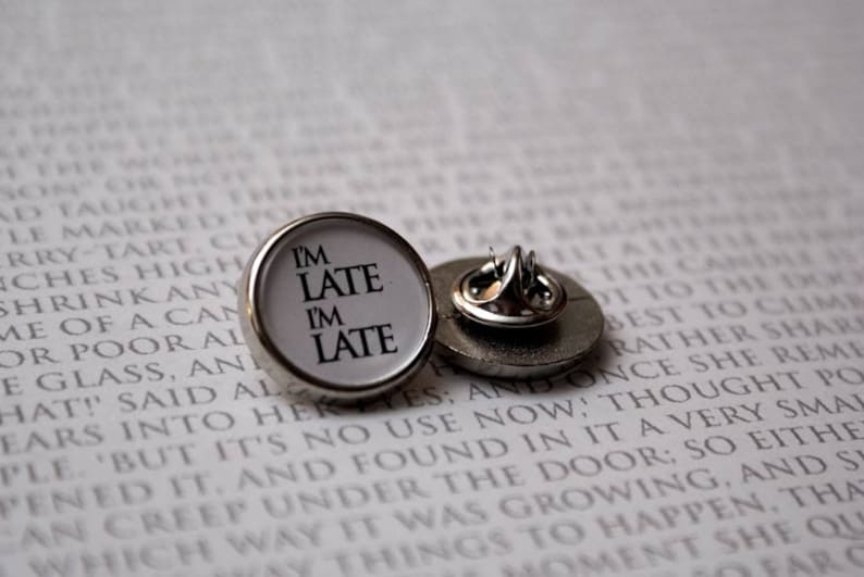 Alice in Wonderland I'm Late, I'm Late Pin Badge, Alice, Caterpillar, Mad Hatter, Book Lovers, Badges, Literary Gift, Wonderland Quote image 1